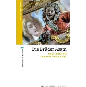 Literární biografie Die Brüder Asam - Morsbach, Peter