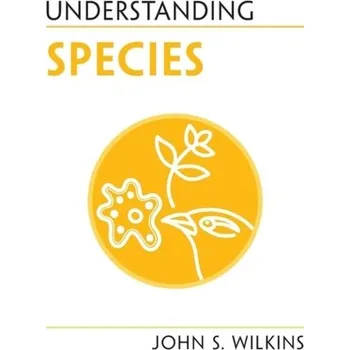 Příroda Understanding Species - Wilkins, John-Paul
