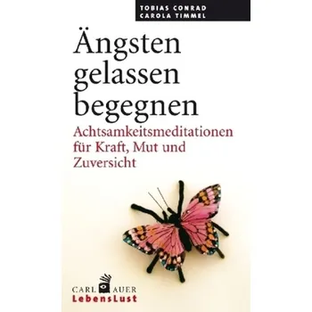 Ängsten gelassen begegnen - Conrad, Tobias