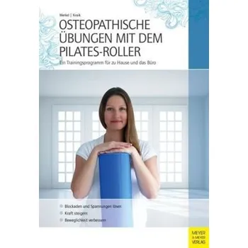 Osteopathische Übungen mit dem Pilates-Roller - Merkel, Marcel