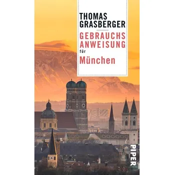 Literární cestopis Gebrauchsanweisung für München - Grasberger, Thomas [DE] (2020, Vázaná, Piper Verlag GmbH)