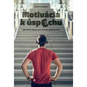 Osobní rozvoj Motivácia k úspechu - Adam Prochádzka