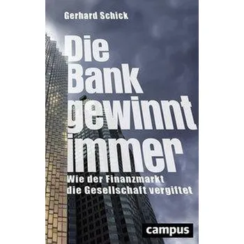 Die Bank gewinnt immer - Schick, Gerhard