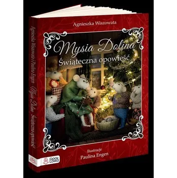 Pohádka Mysia Dolina. Świąteczna opowieść - Wiszowata Agnieszka, Engen Paulina