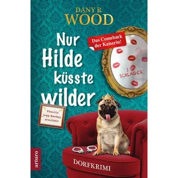 Nur Hilde küsste wilder - Wood, Dany R.