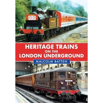Cestování Heritage Trains on the London Underground - Batten, Malcolm