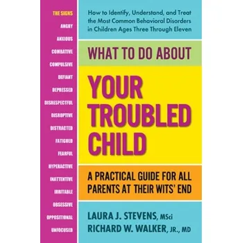 What to Do About Your Troubled Child - Stevens, Laura M.