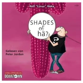 Shades of hä?, 1 Audio-CD - Höke, Ralf 'Linus'