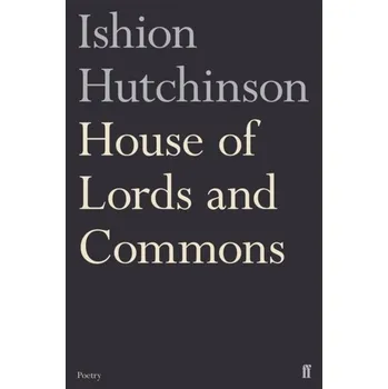 Populárně naučná literatura pro dospělé House of Lords and Commons - Hutchinson, Ishion [EN] (2018, Brožovaná, Faber & Faber)
