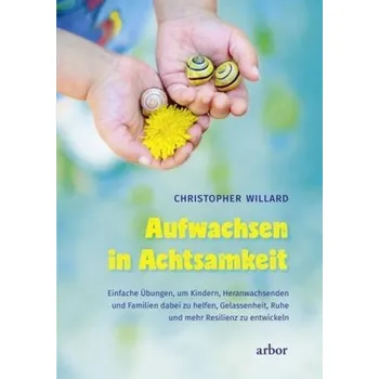 Aufwachsen in Achtsamkeit - Willard, Christopher