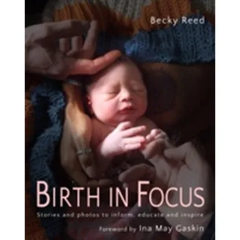 Birth in Focus - Reed, Becky