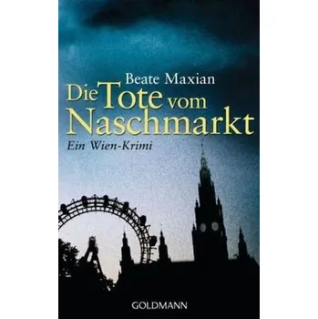 Die Tote vom Naschmarkt - Maxian, Beate