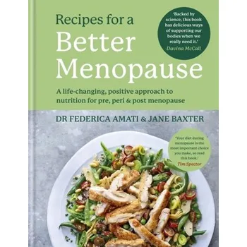Populárně naučná literatura pro dospělé Recipes for a Better Menopause - Amati, Dr Federica; Baxter, Jane