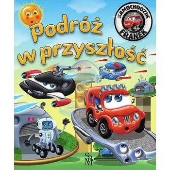 Pohádka Samochodzik Franek. Podróż w przyszłość w.2 - Górska Karolina