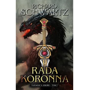 Tajemnica Askiru T.7 Rada Koronna - Richard Schwartz
