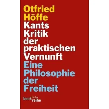 Kants Kritik der praktischen Vernunft - Höffe, Otfried