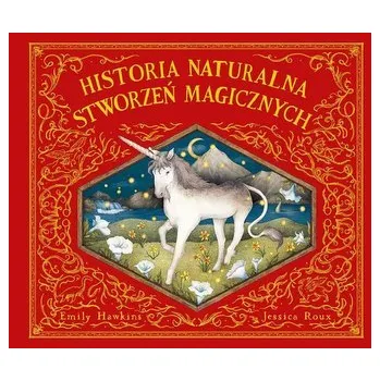 Pohádka Historia naturalna stworzeń magicznych - Emily Hawkins