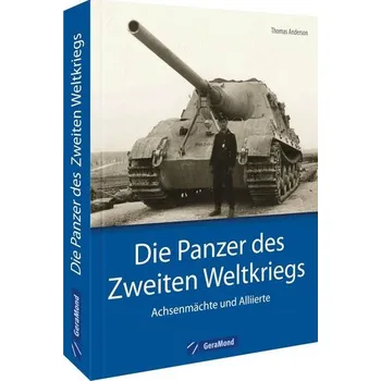 Die Panzer des Zweiten Weltkriegs - Anderson Thomas