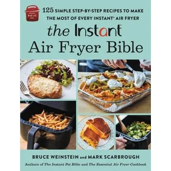 The Instant (R) Air Fryer Bible - Weinstein Bruce