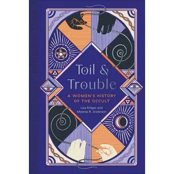 Toil and Trouble - Kroeger, Lisa; Anderson, Melanie