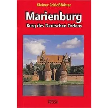Marienburg: Burg des Deutschen Ordens (Kleiner Schloßführer)