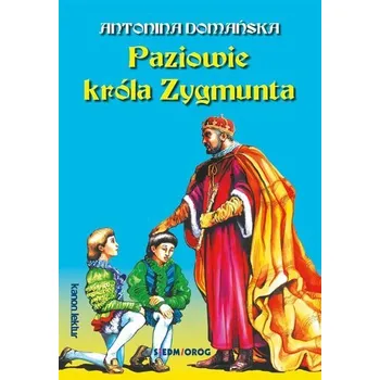 Paziowie króla Zygmunta - Antonina Domańska