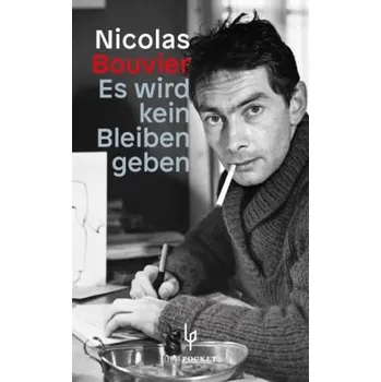 Literární cestopis Es wird kein Bleiben geben - Nicolas Bouvier [DE] (2016, Brožovaná, Lenos)