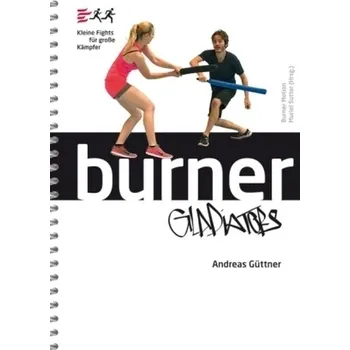 Burner Gladiators - Güttner, Andreas