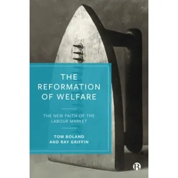 The Reformation of Welfare - Boland, Tom [EN] (2022, Brožovaná, Bristol University Press)