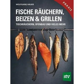 Fische räuchern, beizen & grillen - Hauer, Wolfgang