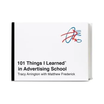 101 Things I Learned in Advertising School - Matthew Frederick