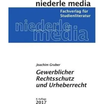 Gewerblicher Rechtsschutz und Urheberrecht - Gruber, Joachim