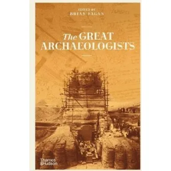 The Great Archaeologists - Fagan, Brian