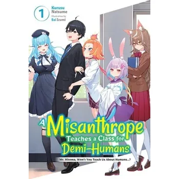 A Misanthrope Teaches a Class for Demi-Humans, Vol. 1 - Izumi, Sai
