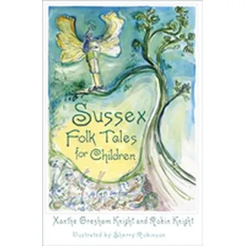 Pohádka Sussex Folk Tales for Children - Gresham Knight, Xanthe