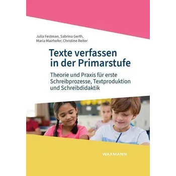 Texte verfassen in der Primarstufe - Festman, Julia