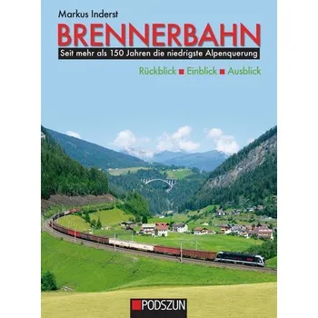 Brennerbahn: Rückblick, Einblick, Ausblick - Inderst, Markus