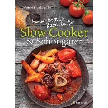 Meine besten Rezepte für Slow Cooker & Schongarer - Frankemölle, Gabriele