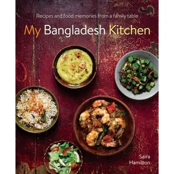 My Bangladesh Kitchen - Hamilton, Saira