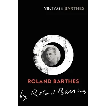Roland Barthes by Roland Barthes - Roland Barthes