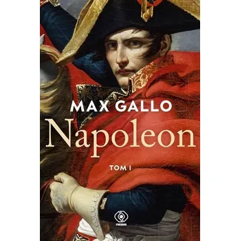Literární biografie Napoleon T.1 - Max Gallo