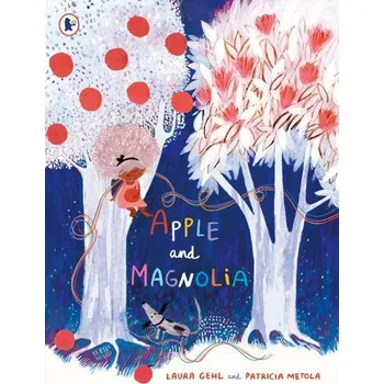 Kniha Apple and Magnolia - Gehl, Laura [EN] (2023, Brožovaná, Walker Books Ltd.)
