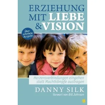 Erziehung mit Liebe und Vision - Silk, Danny