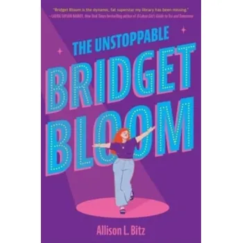 The Unstoppable Bridget Bloom - Bitz, Allison L.