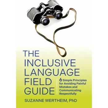 The Inclusive Language Field Guide - Wertheim, Suzanne, PhD