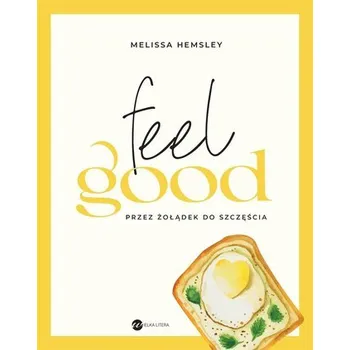 Feel good. Przez żołądek do szczęścia - Hemsley, Melissa