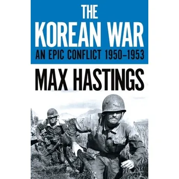 Populárně naučná literatura pro dospělé The Korean War - Max Hastings
