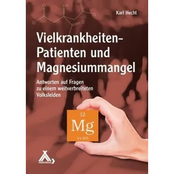 Vielkrankheiten-Patienten und Magnesiummangel - Hecht, Karl