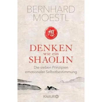 Denken wie ein Shaolin - Moestl, Bernhard