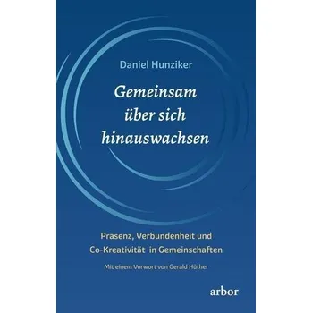 Gemeinsam über sich hinauswachsen - Hunziker, Daniel
